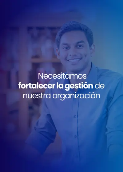Fortalecer la gestión de nuestra organización