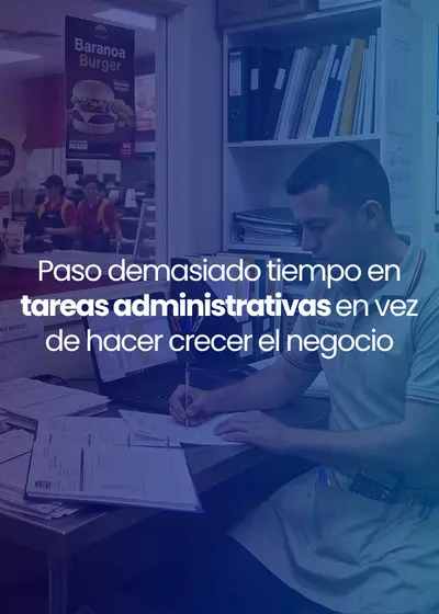 Paso demasiado tiempo en tareas administrativas en vez de hacer crecer el negocio