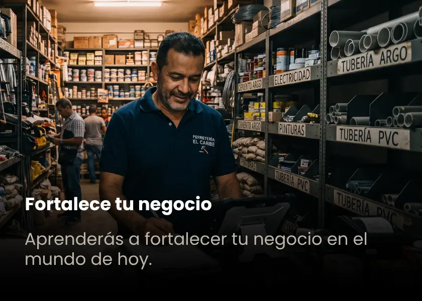 Pasillo 01 · Fortalece tu negocio · Aprenderás cómo fortalecer tu negocio en el mundo de hoy